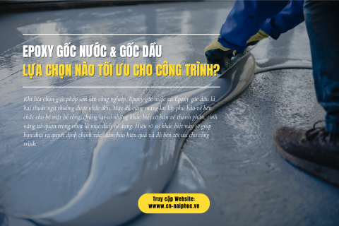 Epoxy Gốc Nước & Gốc Dầu: Lựa Chọn Nào Tối Ưu Cho Công Trình?