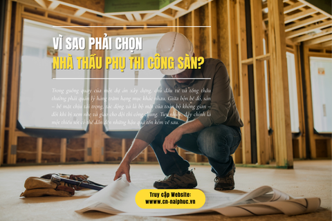 Vì Sao Phải Chọn Nhà Thầu Phụ Thi Công Sàn?