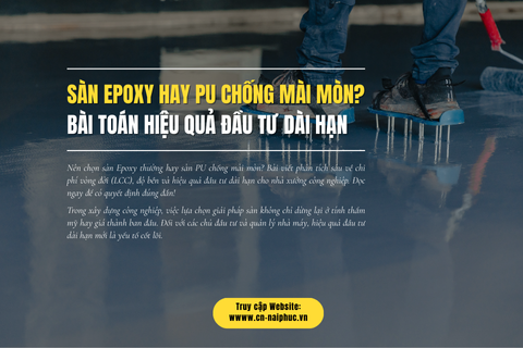Sàn Epoxy hay PU Chống Mài Mòn? Bài Toán Hiệu Quả Đầu Tư Dài Hạn