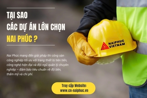 Tại Sao Các Dự Án Xây Dựng Lớn Luôn Tin Tưởng Lựa Chọn Nai Phúc?