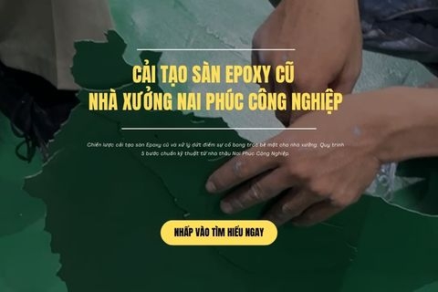 Cải Tạo Sàn Epoxy Cũ Nhà Xưởng Nai Phúc Công Nghiệp