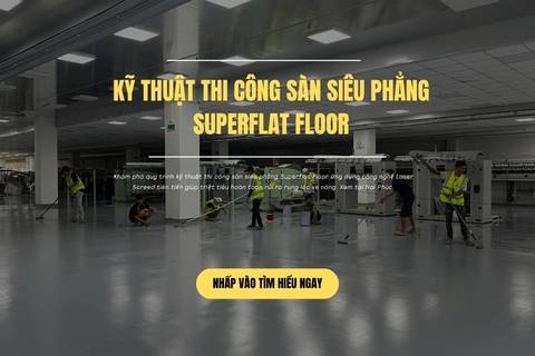 Kỹ Thuật Thi Công Sàn Siêu Phẳng Superflat Floor | Nai Phúc