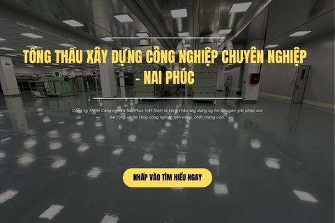 Nhà thầu xây dựng công nghiệp chuyên nghiệp - Nai Phúc