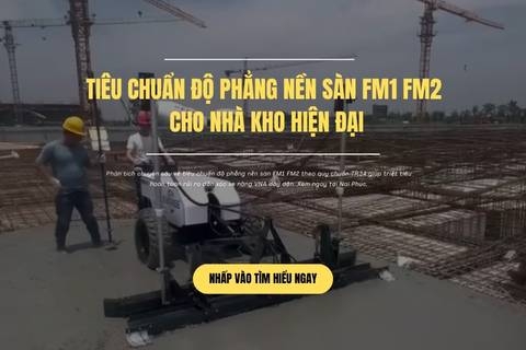 Tiêu Chuẩn Độ Phẳng Nền Sàn FM1 FM2 Cho Nhà Kho Hiện Đại