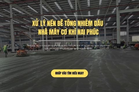 Xử Lý Nền Bê Tông Nhiễm Dầu Nhà Máy Cơ Khí Nai Phúc